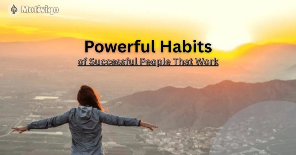 25+ Powerful Habits of Successful People That Work