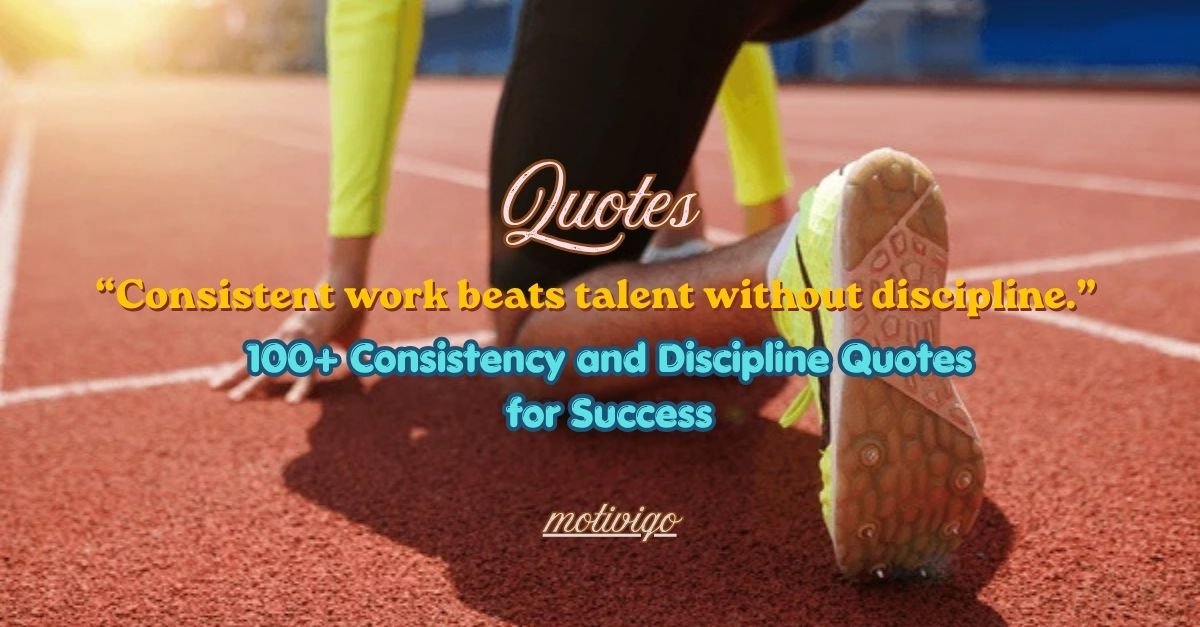 100+ Consistency and Discipline Quotes for Success