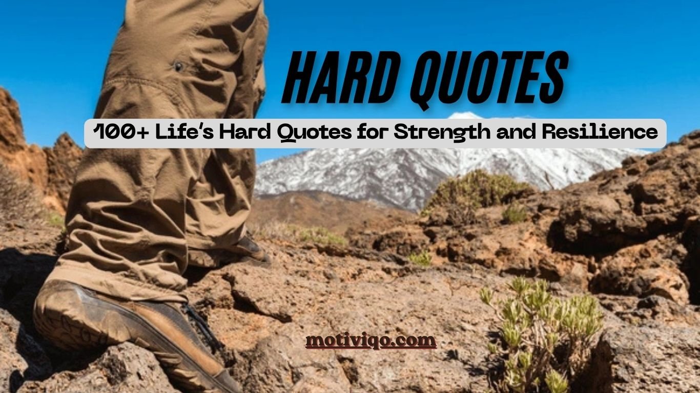 Life’s Hard Quotes about strength, resilience, and overcoming difficult times with motivation and hope