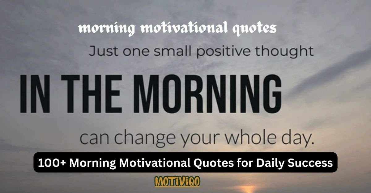 Morning motivational quotes for daily success and positive morning motivation