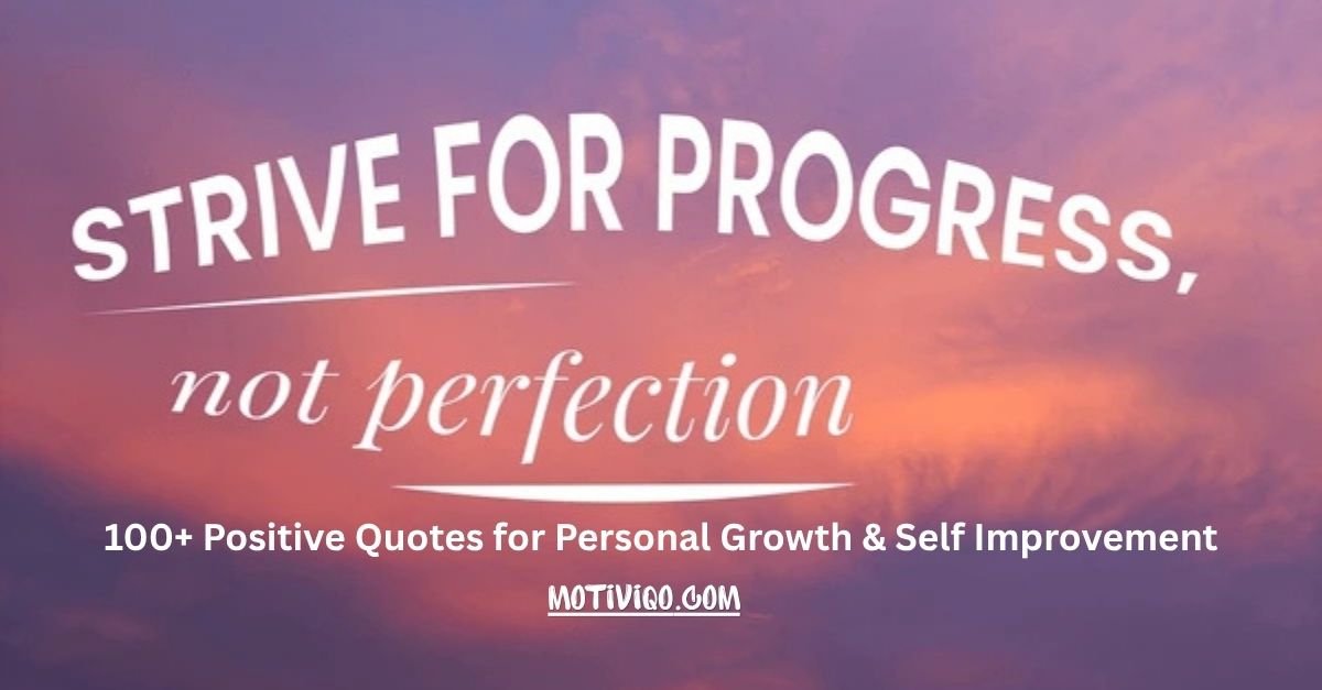 100+ Positive Quotes for Personal Growth & Self Improvement