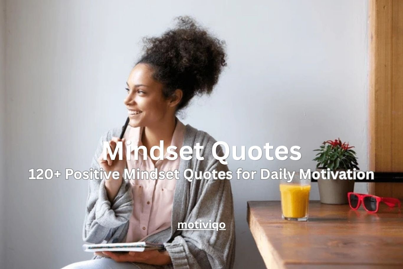 120+ positive mindset quotes for daily motivation and success