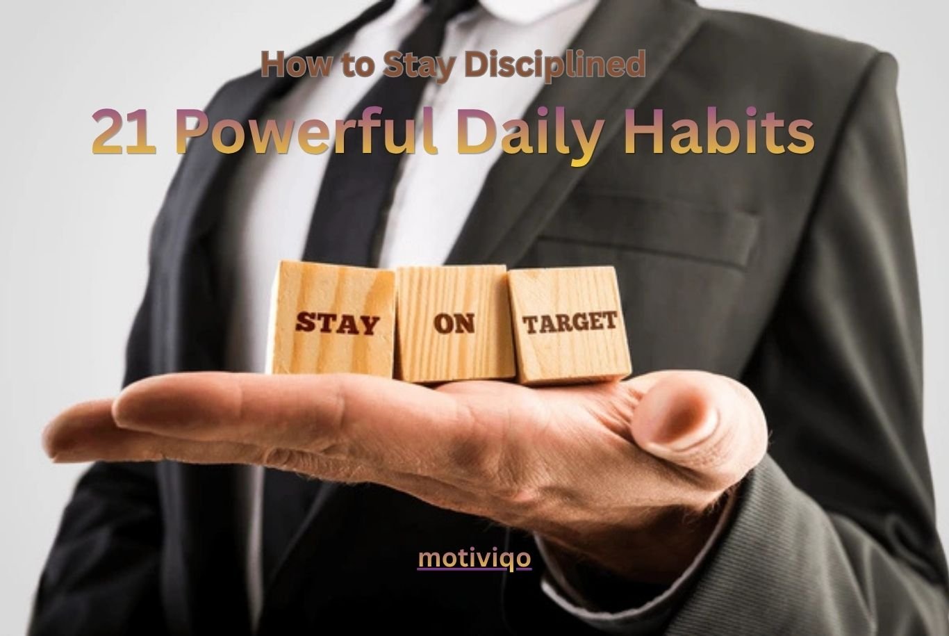 How to stay disciplined daily with powerful self discipline habits