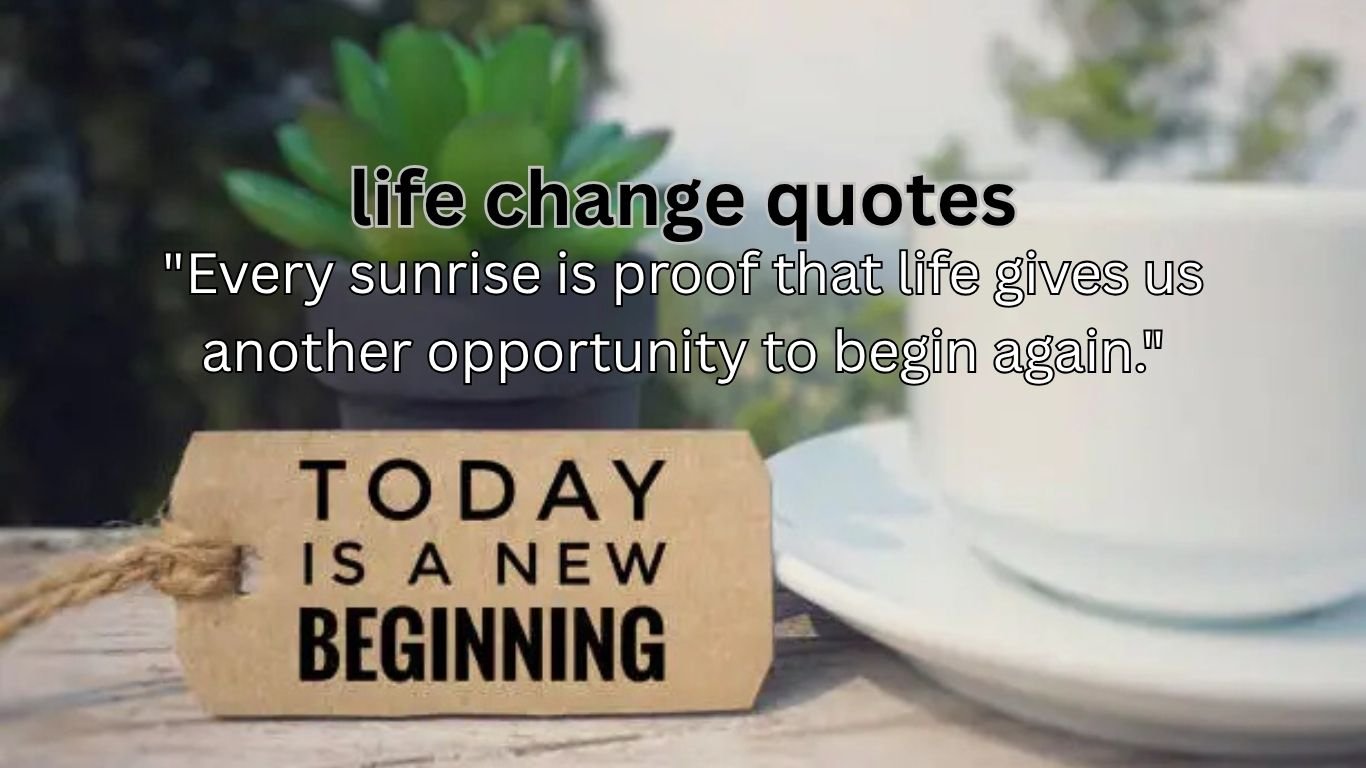 Life change quotes for personal growth, positive transformation, and mindset improvement