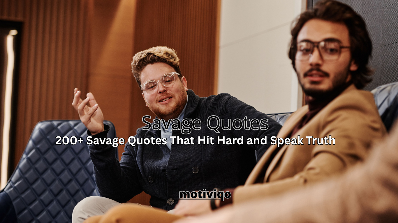 200+ savage quotes about attitude, confidence, self-respect, and success