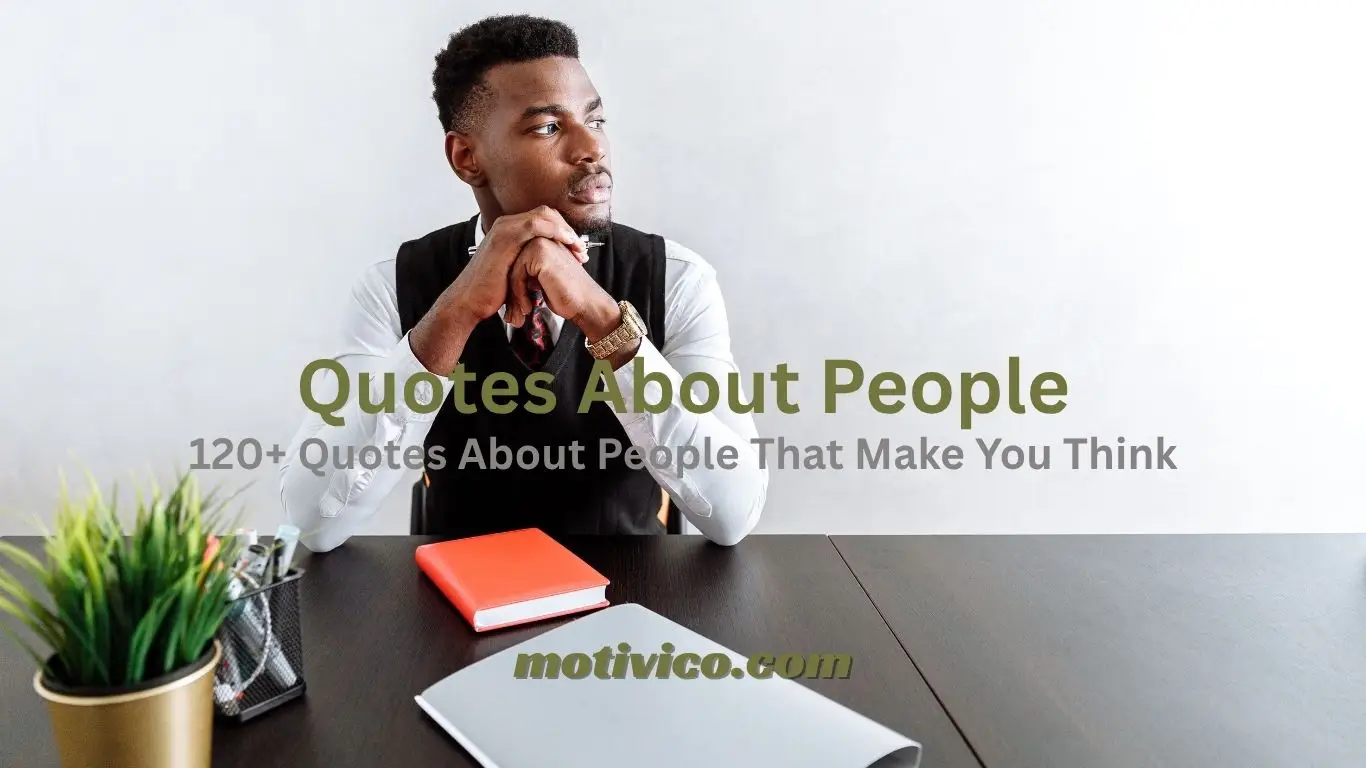 120+ quotes about people that make you think featuring inspirational and famous quotes about human nature, kindness, fake people, and life