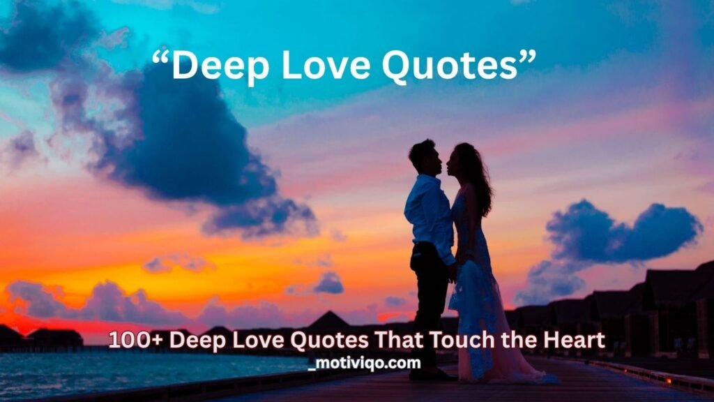 100+ deep love quotes that touch the heart