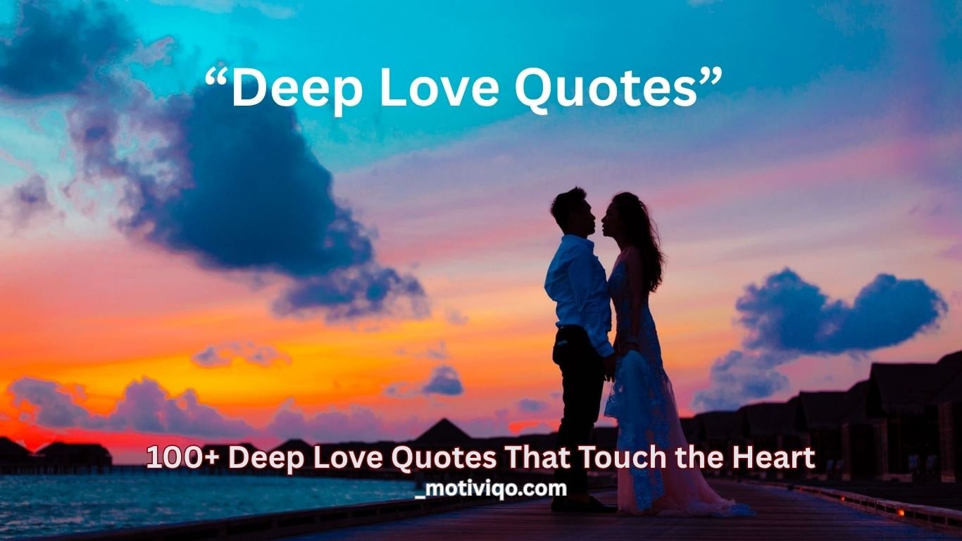 100+ deep love quotes that touch the heart