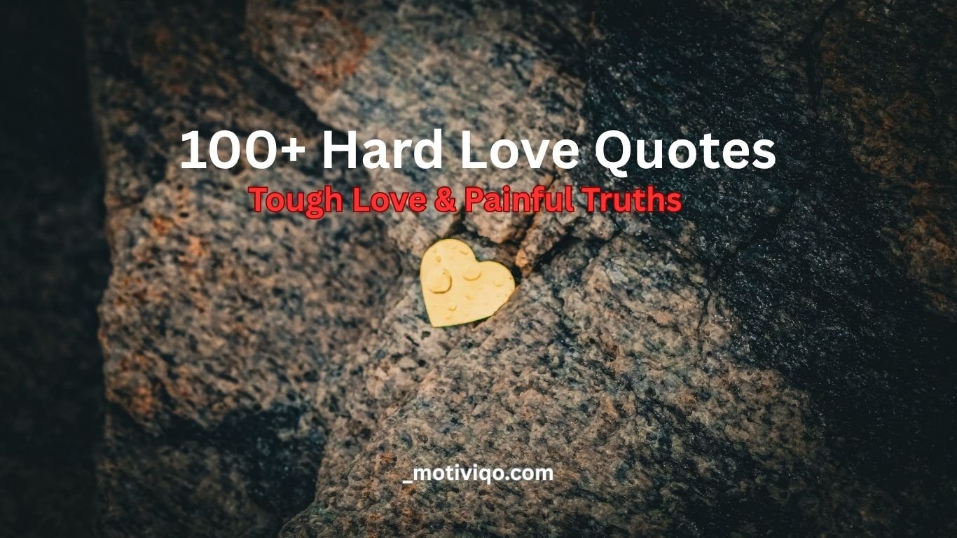100+ Hard Love Quotes About Tough Love & Truths