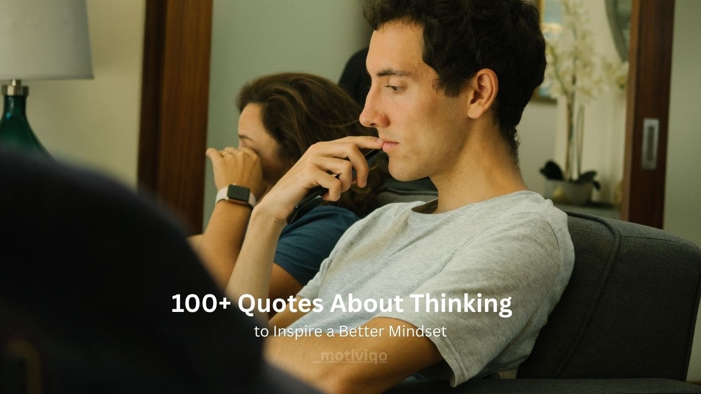 100+ quotes about thinking to inspire a better mindset