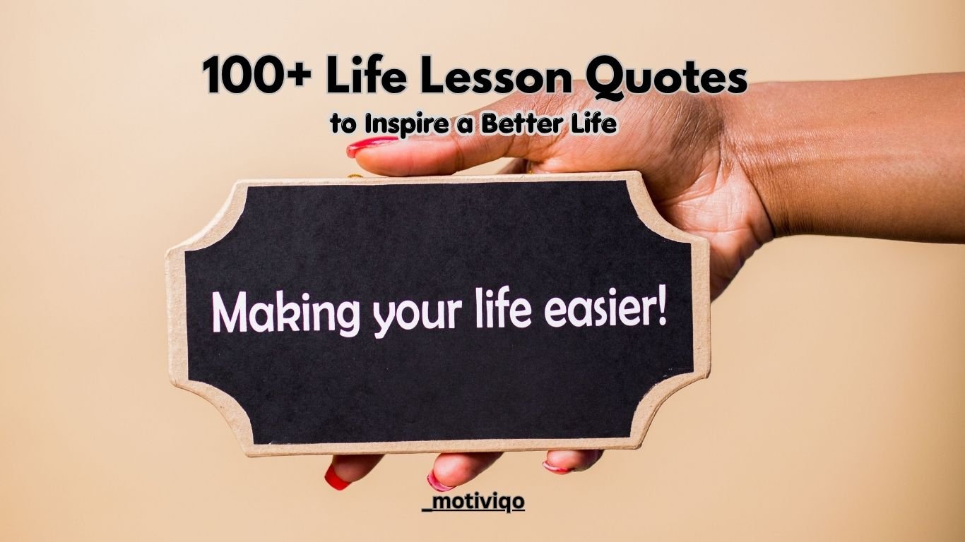 100+ life lesson quotes to inspire a better life