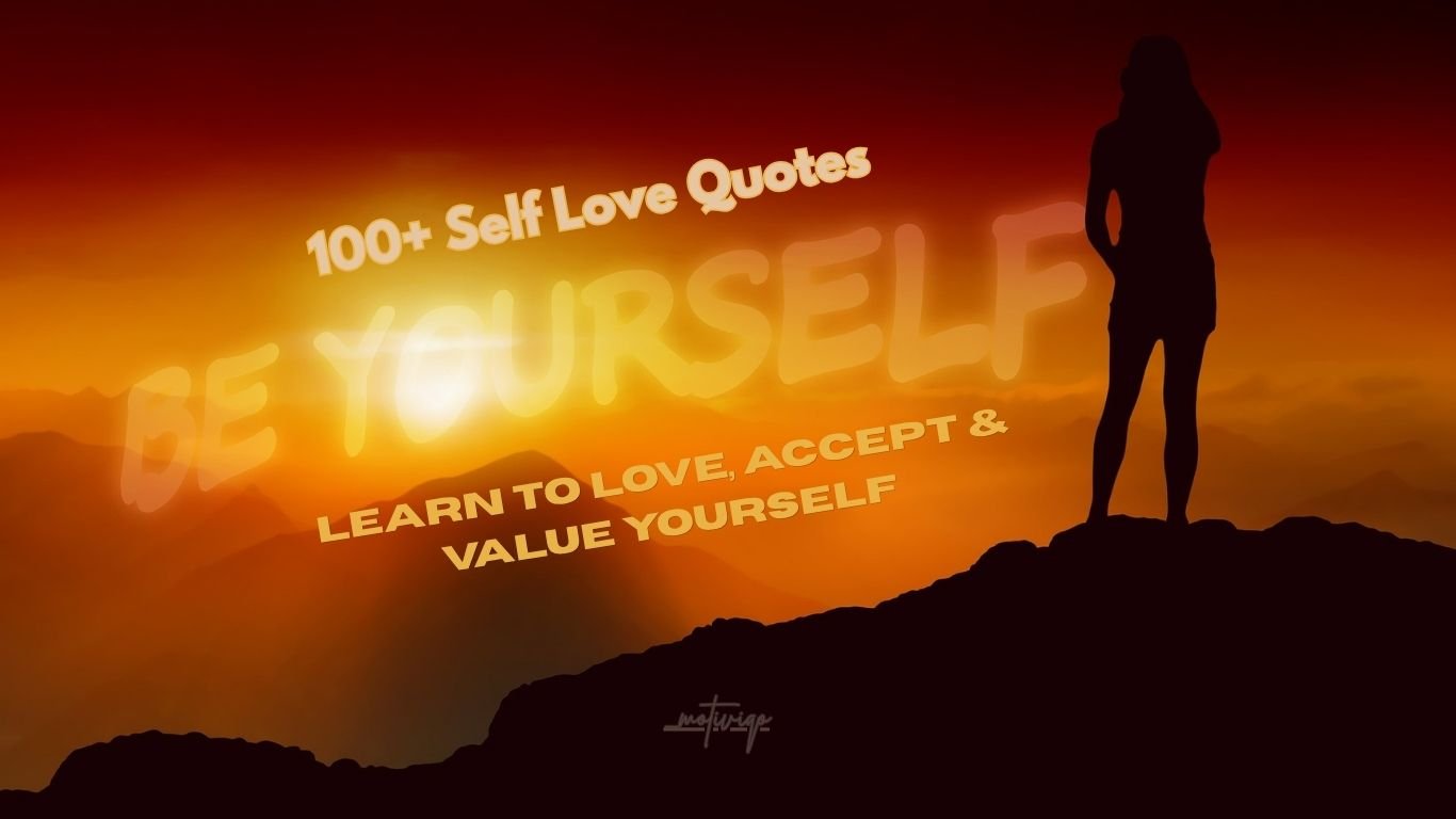 100+ Self Love Quotes for self-worth and self-acceptance