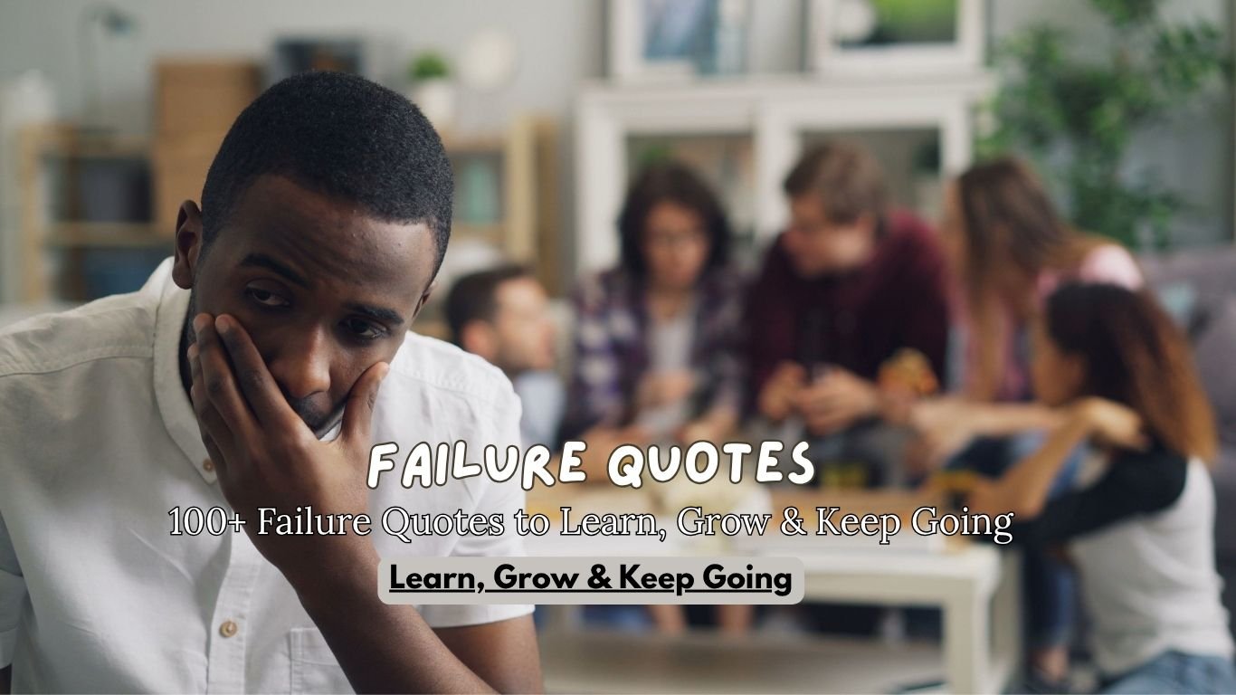 100+ Failure Quotes to learn from failure, grow, and keep going