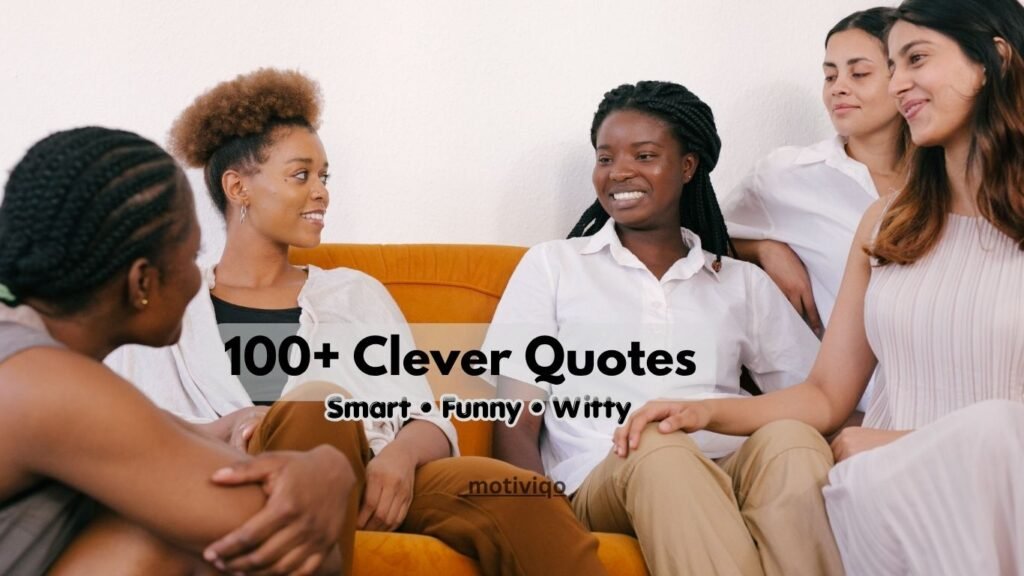 100+ clever quotes that are smart, funny, witty, and thought-provoking