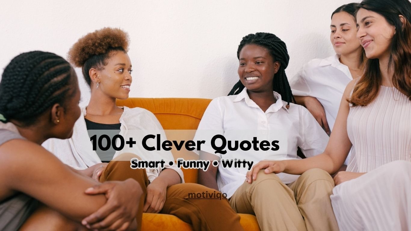 100+ clever quotes that are smart, funny, witty, and thought-provoking