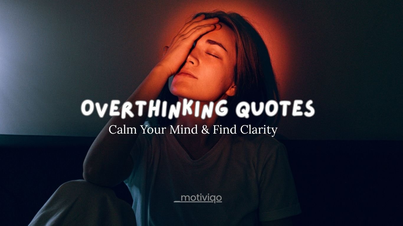 Overthinking quotes to calm a busy mind