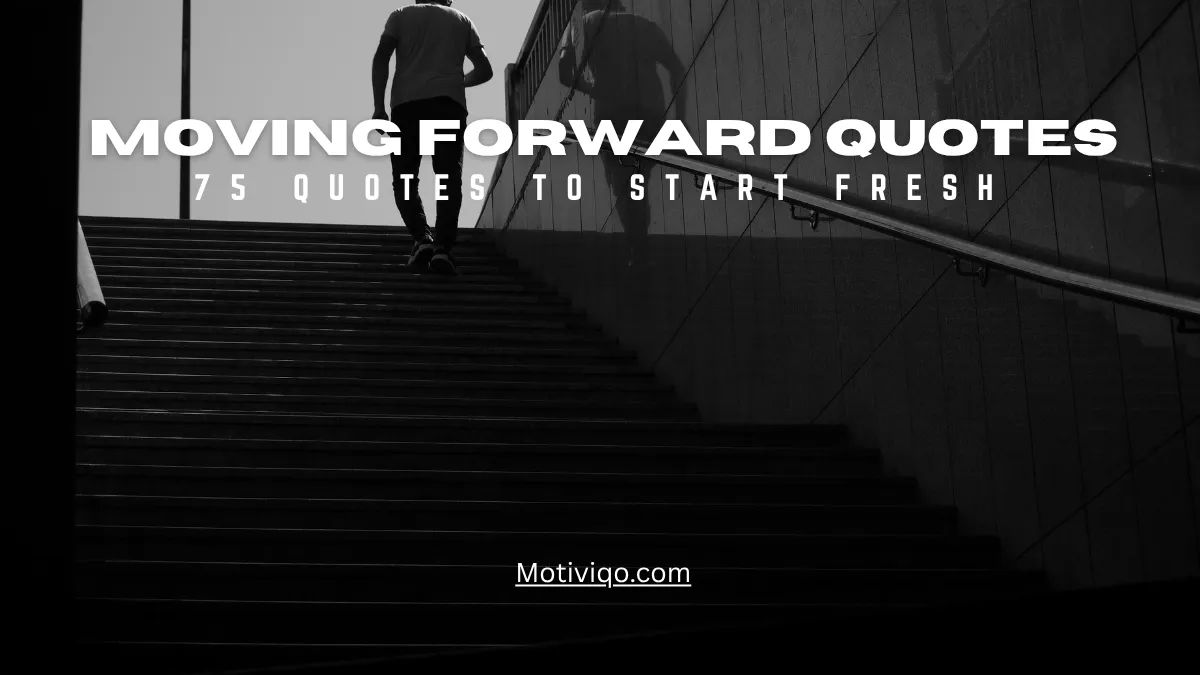 75 moving forward quotes to start fresh