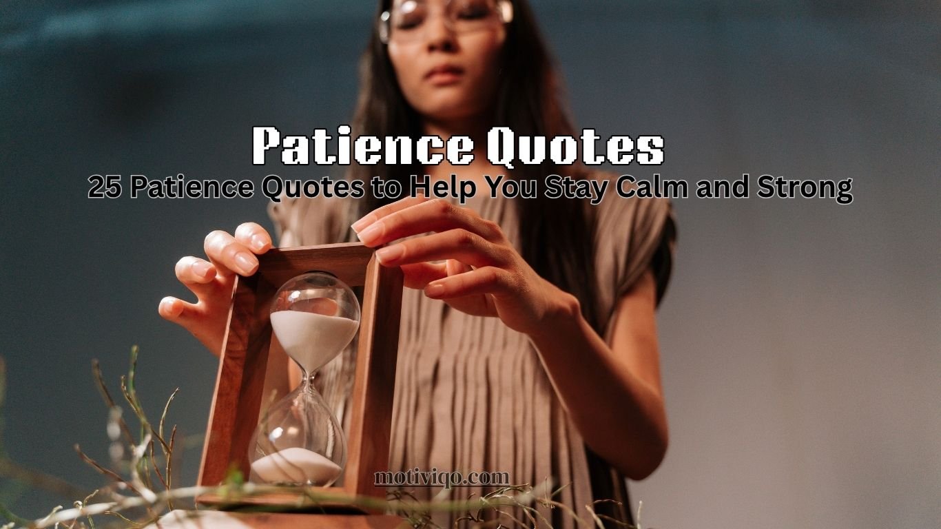 25 Patience Quotes to Help You Stay Calm and Strong