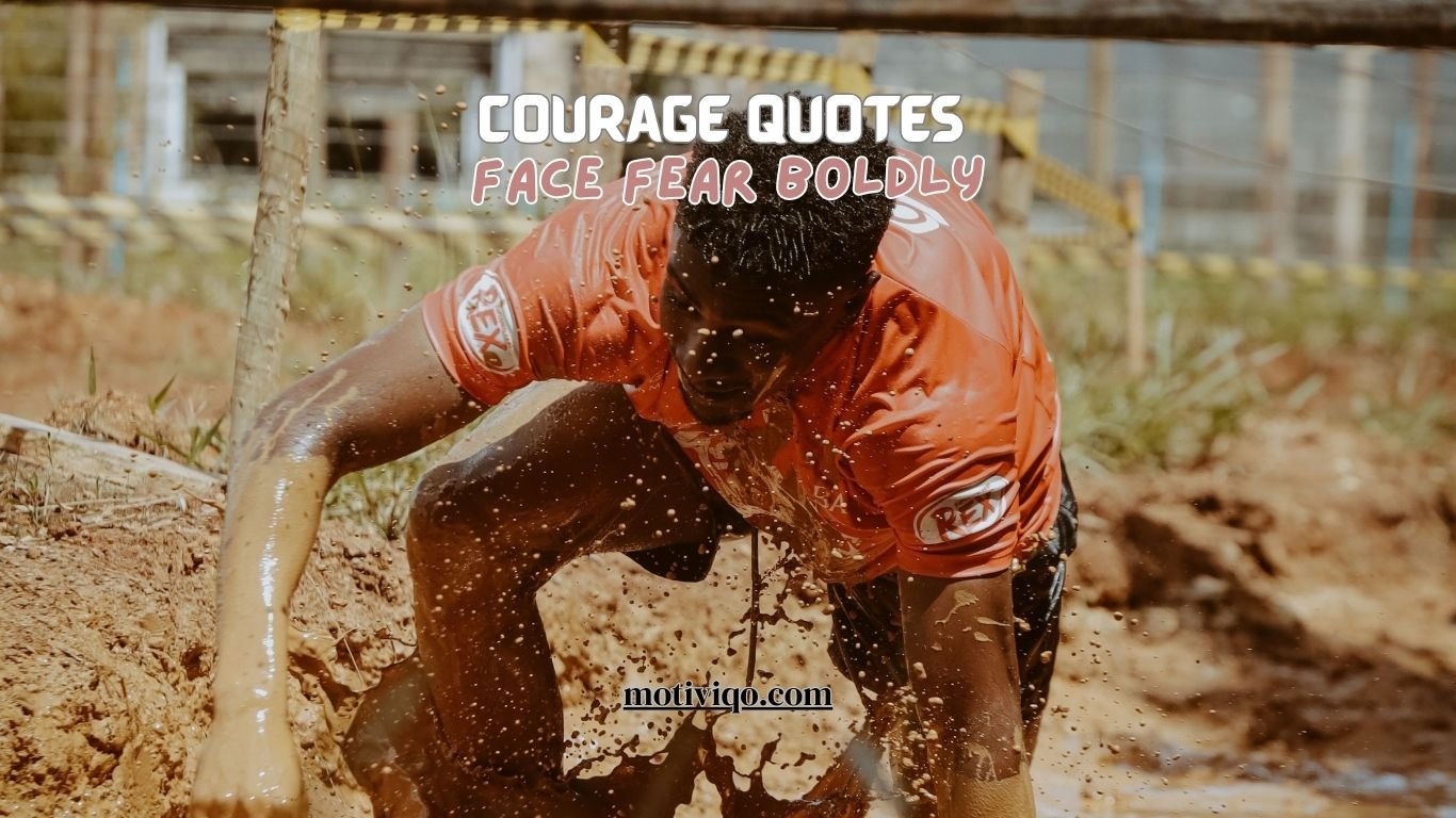 25 Courage Quotes to Help You Face Fear Boldly