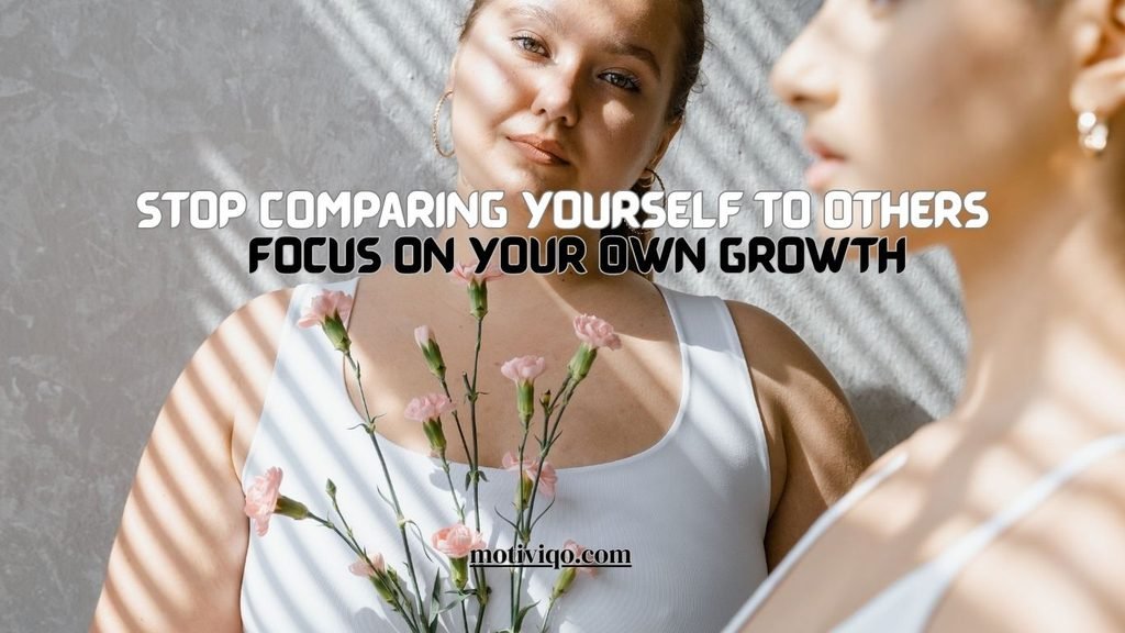Person focusing on their own personal growth instead of comparing themselves to others