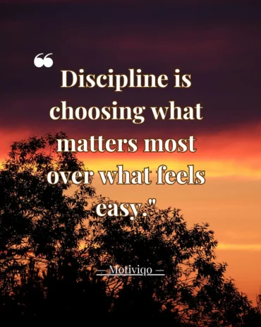 A powerful quote about discipline, focus, and making better choices every day. Discipline is choosing what matters most over what feels easy motivational quote
