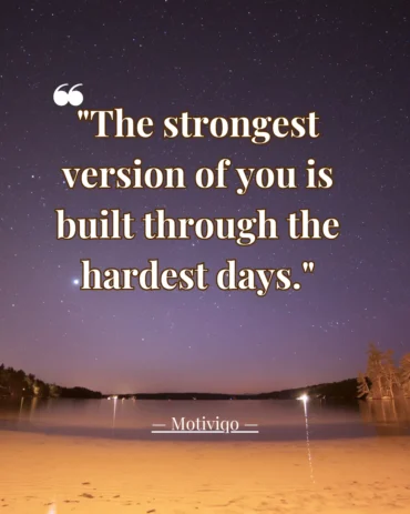 A motivational quote about resilience, growth, and becoming stronger through life's challenges. The strongest version of you is built through the hardest days inspirational quote
